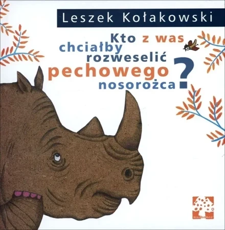 Kto z was chciałby rozweselić pechowego nosorożca? wyd. 2