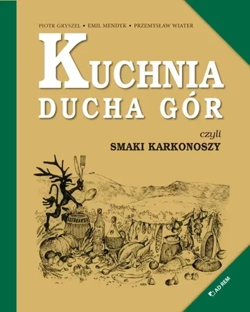 Kuchnia Ducha Gór czyli smaki Karkonoszy (dodruk 2021)