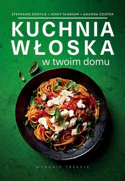 Kuchnia włoska w twoim domu wyd. 3