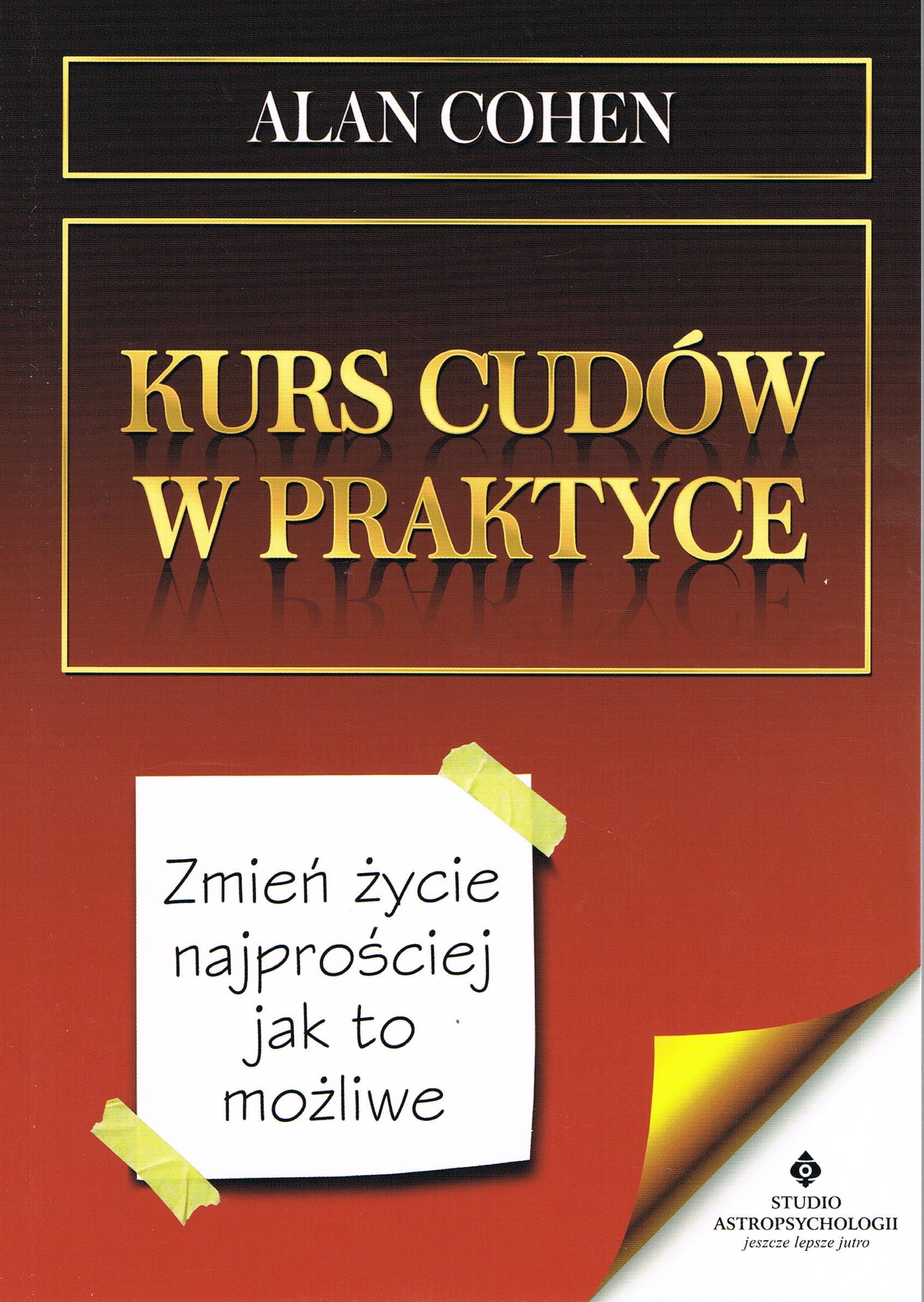 Kurs cudów w praktyce. Zmień życie najprościej jak to możliwe