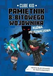 Kuźnia przeznaczenia Minecraft pamiętnik 8 bitowego wojownika Tom 6