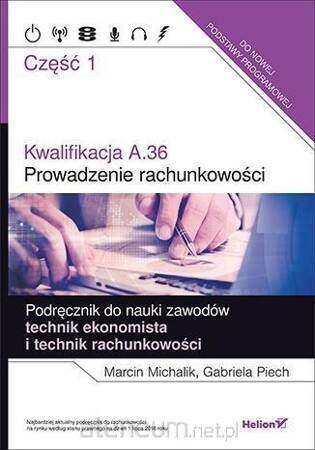 Kwalifikacja A.36. Część 1. Prowadzenie rachunkowości. Podręcznik do nauki zawodów technik ekonomista i technik rachunkowości