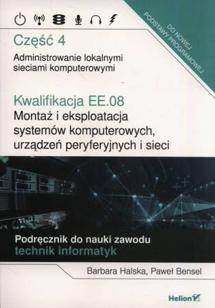 Kwalifikacja EE.08 Montaż i eksploatacja systemów komputerowych, urządzeń peryferyjnych i sieci Część 4