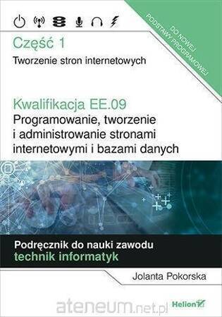 Kwalifikacja EE.09 Programowanie, tworzenie i administrowanie stronami internetowymi i bazami danych Część 1