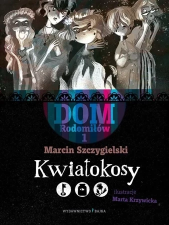 Kwiatokosy. Dom Rodomiłów. Tom 1