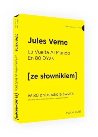 La vuelta al mundo en 80 dias / W 80 dni dookoła świata z podręcznym słownikiem hiszpańsko-polskim (dodruk 2019)