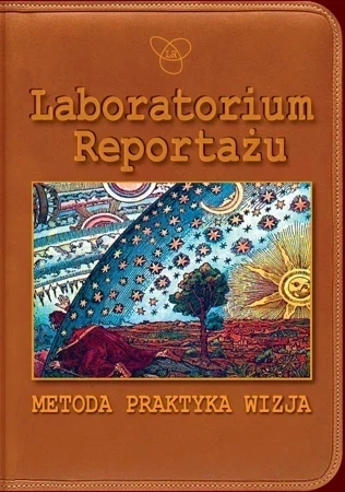 Laboratorium Reportażu. Metoda, praktyka, wizja