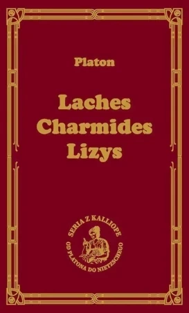 Laches, czyli o odwadze; Charmides, czyli o umiarkowaniu; Lyzis, czyli o przyjaźni