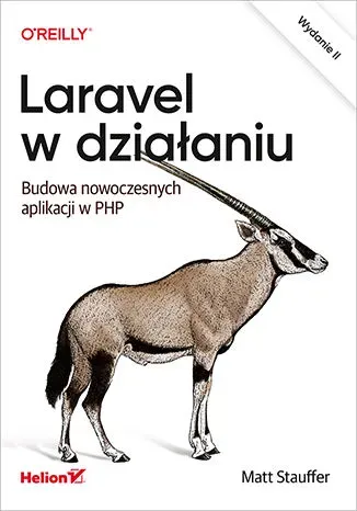 Laravel w działaniu. Budowa nowoczesnych aplikacji w PHP