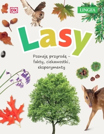 Lasy. Poznaję przyrodę, fakty, ciekawostki, eksperymenty