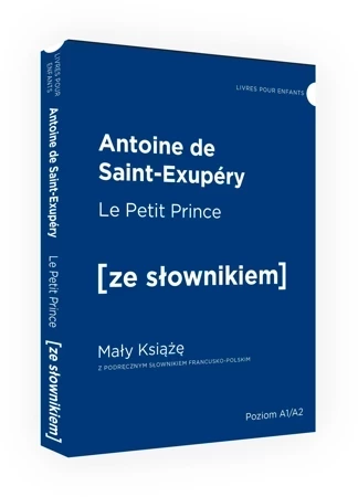 Le Petit Prince / Mały Książę z podręcznym słownikiem francusko-polskim. Poziom A1/A2 (dodruk 2021)