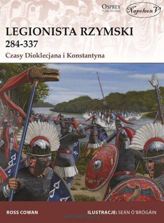 Legionista rzymski 284-337. Czasy Dioklecjana i Konstantyna