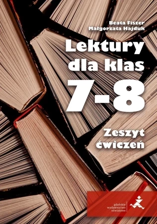 Lektury dla klas 7-8. Zeszyt ćwiczeń