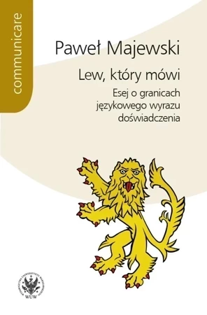 Lew, który mówi. Esej o granicach językowego wyrazu doświadczenia