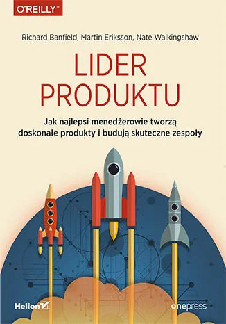 Lider produktu. Jak najlepsi menedżerowi