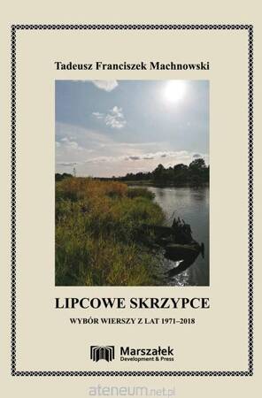 Lipcowe skrzypce. Wybór wierszy z lat 1971-2018