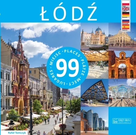 Łódź - 99 miejsc / 99 Places / 99 Platze / 99 mest/ 99 Lugares