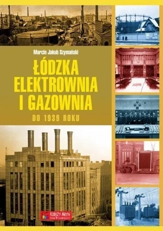 Łódzka elektrownia i gazownia do 1939 roku