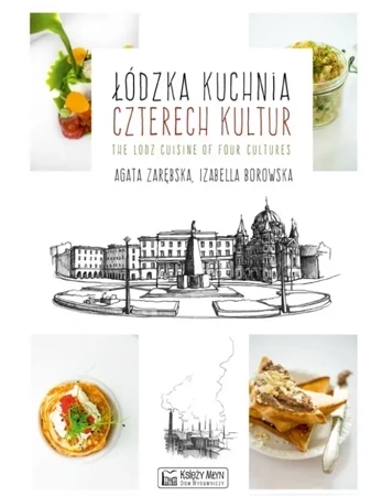 Łódzka kuchnia czterech kultur - The Lodz Cuisine of Four Cultures