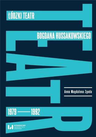 Łódzki Teatr Bogdana Hussakowskiego 1979 - 1992