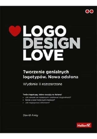 Logo Design Love. Tworzenie genialnych logotypów. Nowa odsłona