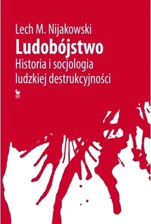 Ludobójstwo. Historia i socjologia ludzkiej destrukcyjności