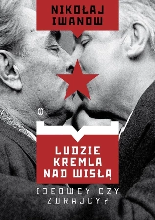 Ludzie Kremla nad Wisłą. Ideowcy czy zdrajcy?