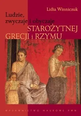 Ludzie zwyczaje i obyczaje starożytnej grecji i rzymu