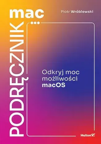 MacPodręcznik. Odkryj moc możliwości macOS