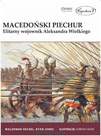 Macedoński Piechur. Elitarny wojownik Aleksandra Wielkiego.