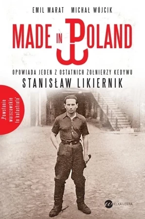 Made in Poland. Opowiada jeden z ostatnich żołnierzy Kedywu Stanisław Likiernik