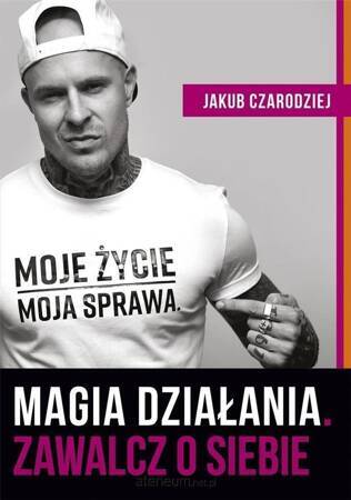 Magia działania. Zawalcz o siebie