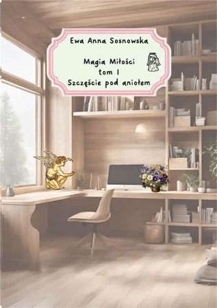 Magia miłości T.1 Szczęście pod aniołem