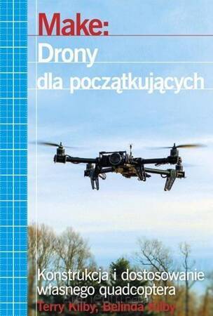 Make: Drony dla początkujących