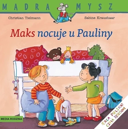 Maks nocuje u Pauliny. Mądra Mysz wyd. 2