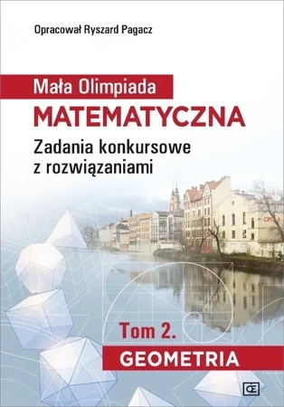 Mała Olimpiada Matematyczna Zadania konkursowe z rozwiązaniami Tom 2. Geometria