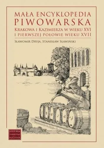 Mała encyklopedia piwowarska Krakowa...