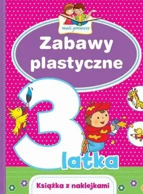 Mali geniusze. Zabawy plastyczne 3-latka