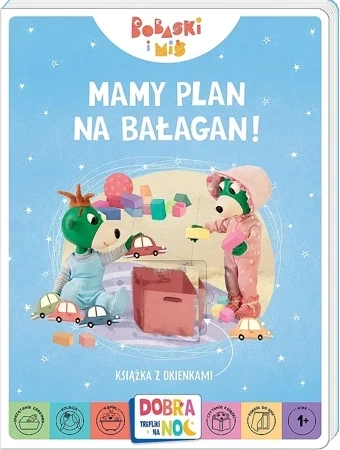 Mamy plan na bałagan! Książeczka  z okienkami. Bobaski i Miś. Dobranoc, Trefliki na noc.