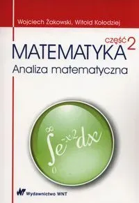 Matematyka Część 2 Analiza matematyczna