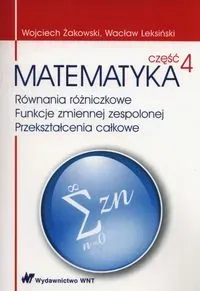 Matematyka Część 4 Równania różniczkowe Funkcje zmiennej zespolonej Przekształcenia całkowe