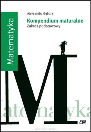 Matematyka Kompendium maturalne Zakres podstawowy