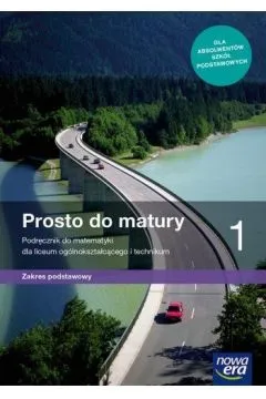 Matematyka Prosto do matury Podręcznik klasa 1 liceum i technikum zakres podstawowy