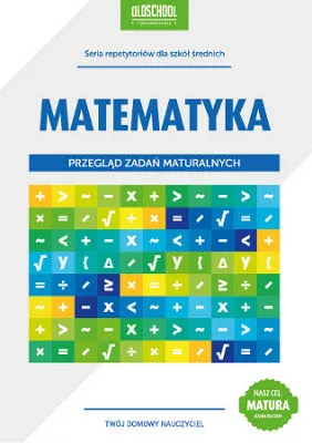 Matematyka. Przegląd zadań maturalnych