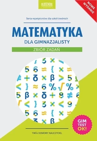 Matematyka dla gimnazjalisty. Zbiór zadań