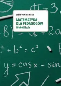 Matematyka dla pedagogów. Wokół liczb.