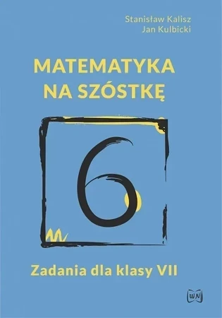 Matematyka na szóstkę Zadania dla klasy VII