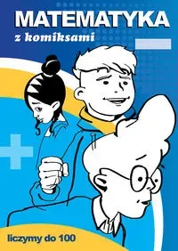 Matematyka z komiksami Liczymy do 100