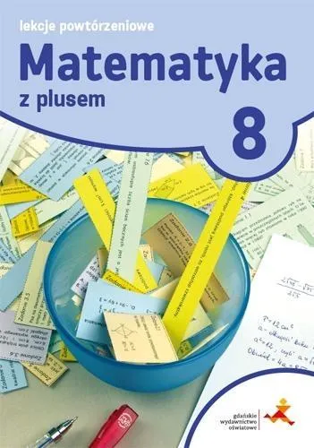 Matematyka z plusem lekcje powtórzeniowe dla klasy 8 szkoła podstawowa br