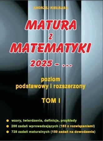 Matura z matematyki 2025 poziom podstawowy i rozszerzony Tom I